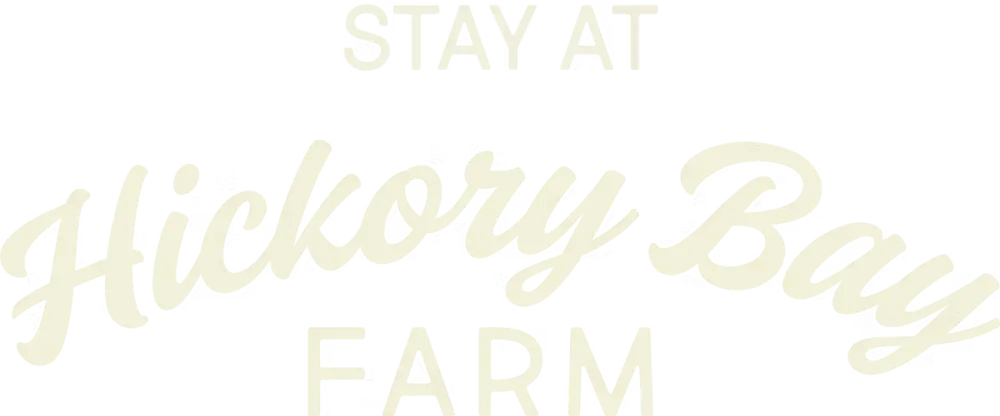 Stay at Hickory Bay Farm